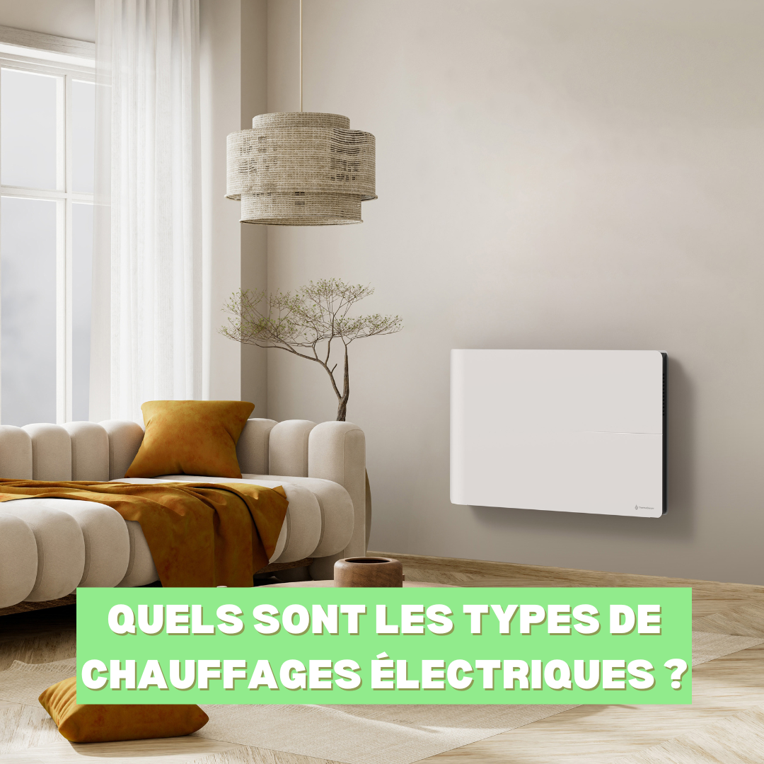 Quels sont les types de chauffages électriques ?