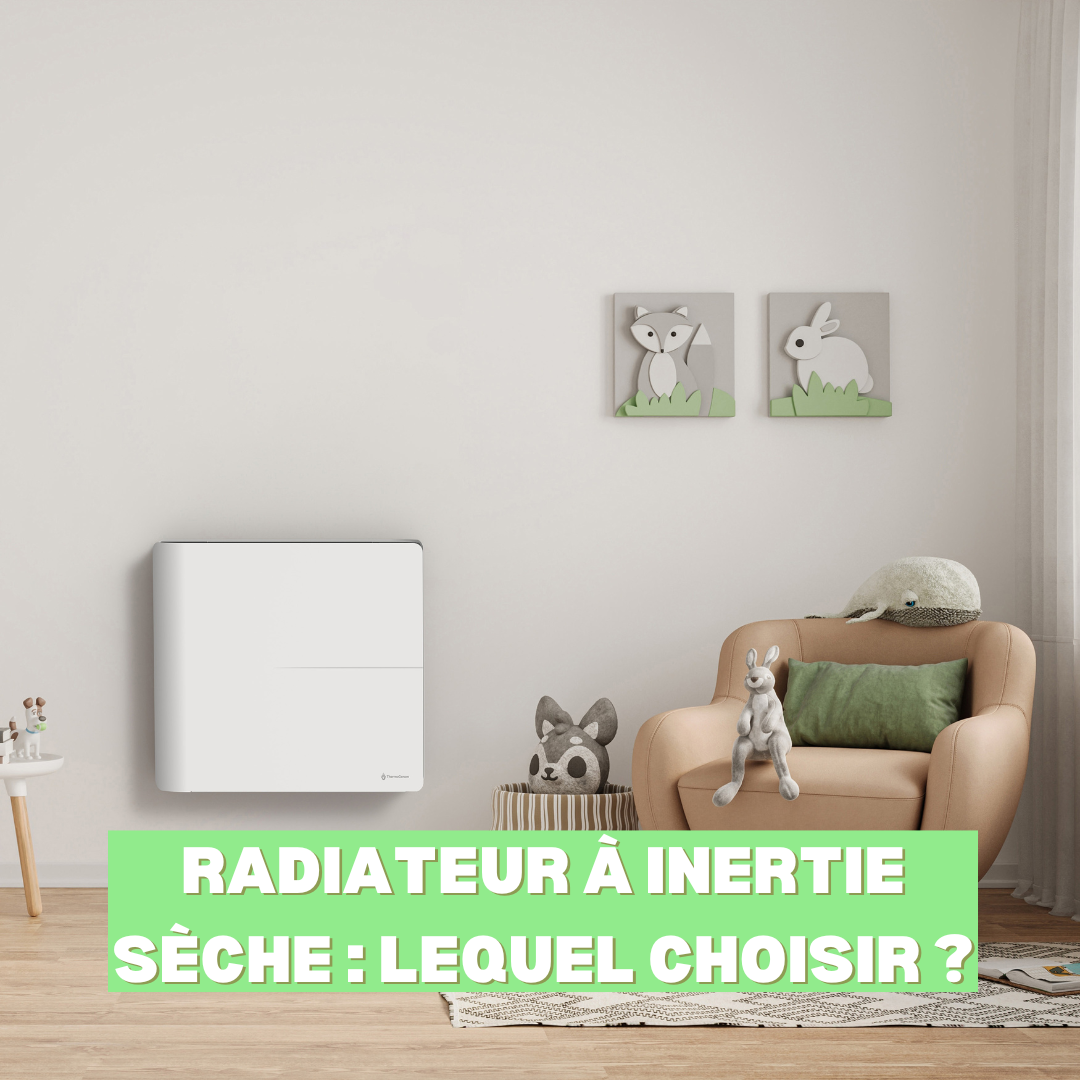 Radiateur à inertie sèche : lequel choisir ?
